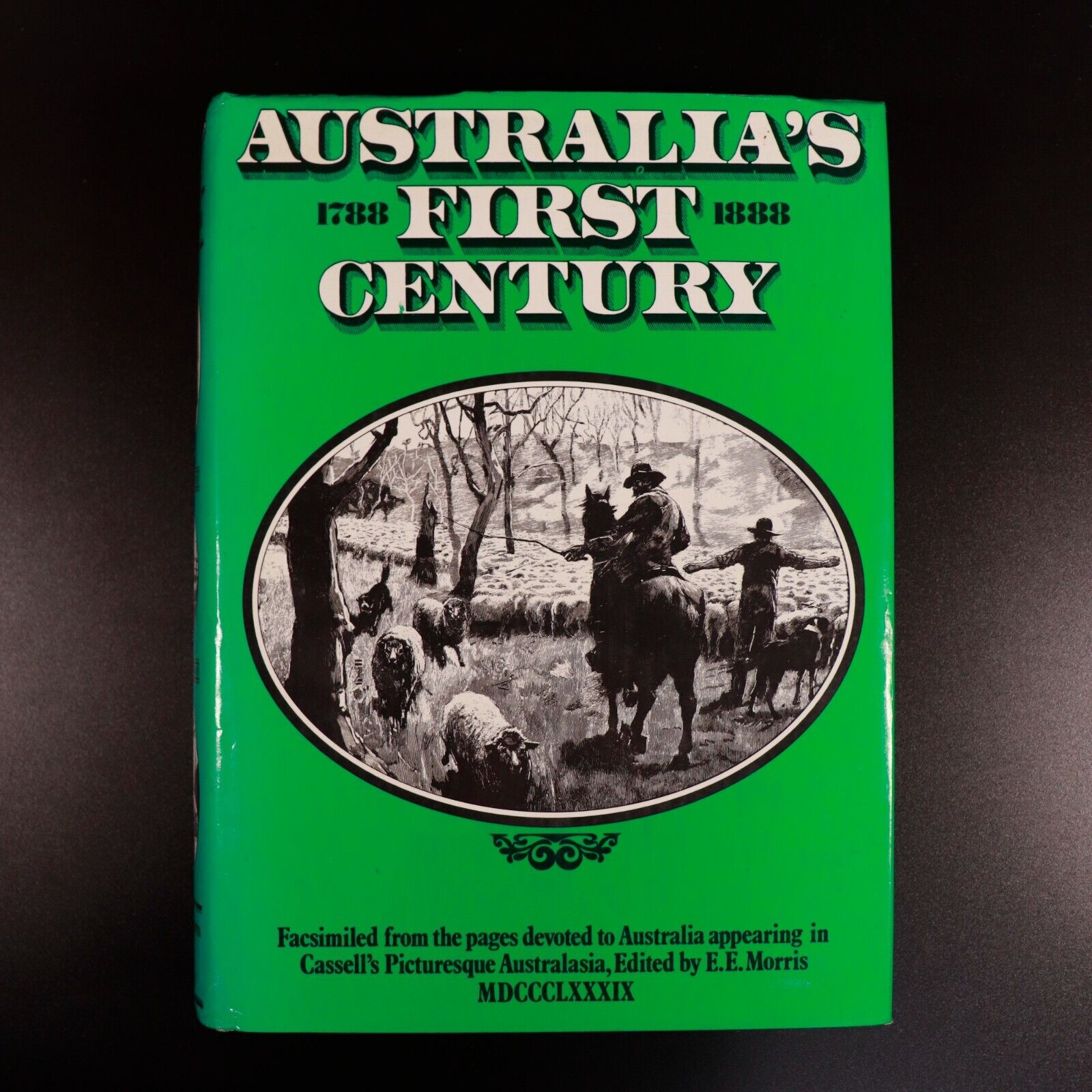 Australia's First Century 1788 to 1888 Facsimile Reprint History Book EE Morris