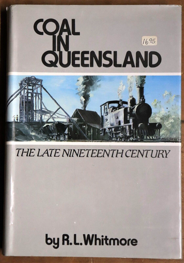 1985 Coal In Queensland 19th Century R. Whitmore Australian Energy History Book