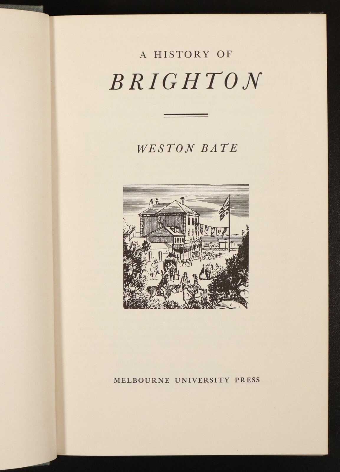 1962 A History Of Brighton by Weston Bate Melbourne Local History Book