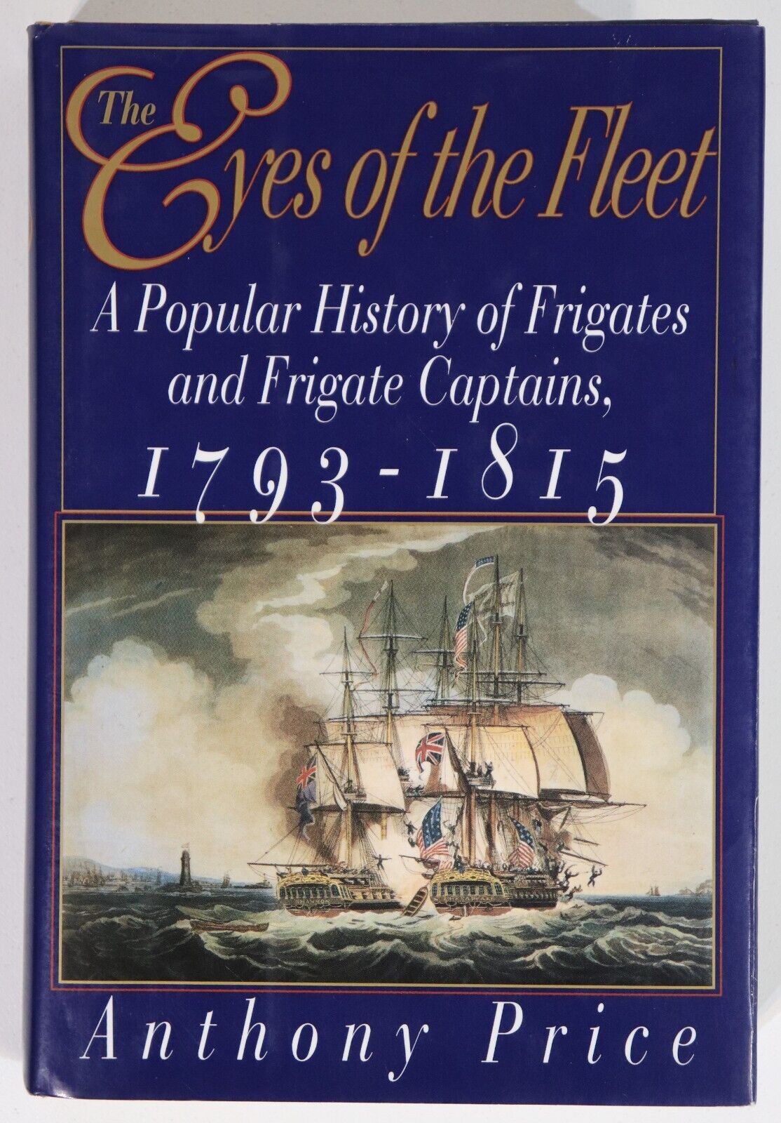 1996 The Eyes Of The Fleet by Anthony Price British Maritime History Book