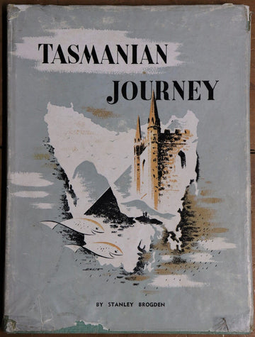 1948 Tasmanian Journey by S Brogden 1st Edition Australian History Book
