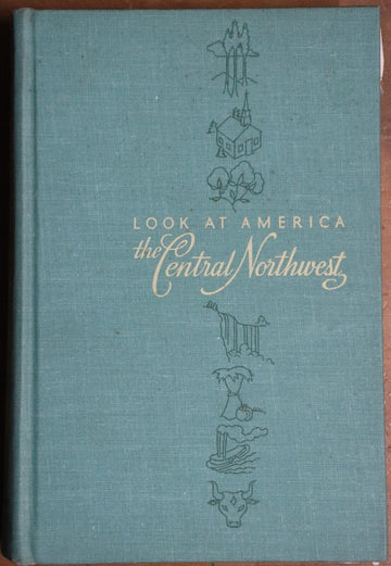 1947 Look at America: The Central Northwest Vintage American History Book