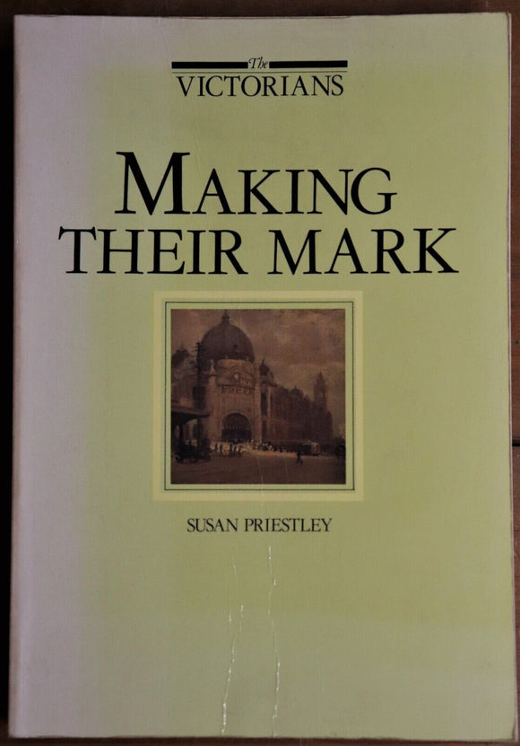 1984 The Victorians: Making Their Mark Australian History Book 1st Edition