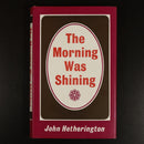 1971 The Morning Was Shining by John Hetherington Australian History Book 1st Ed-6