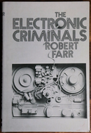 1975 The Electronic Criminals by Robert Farr 1st Edition Crime History Book-1
