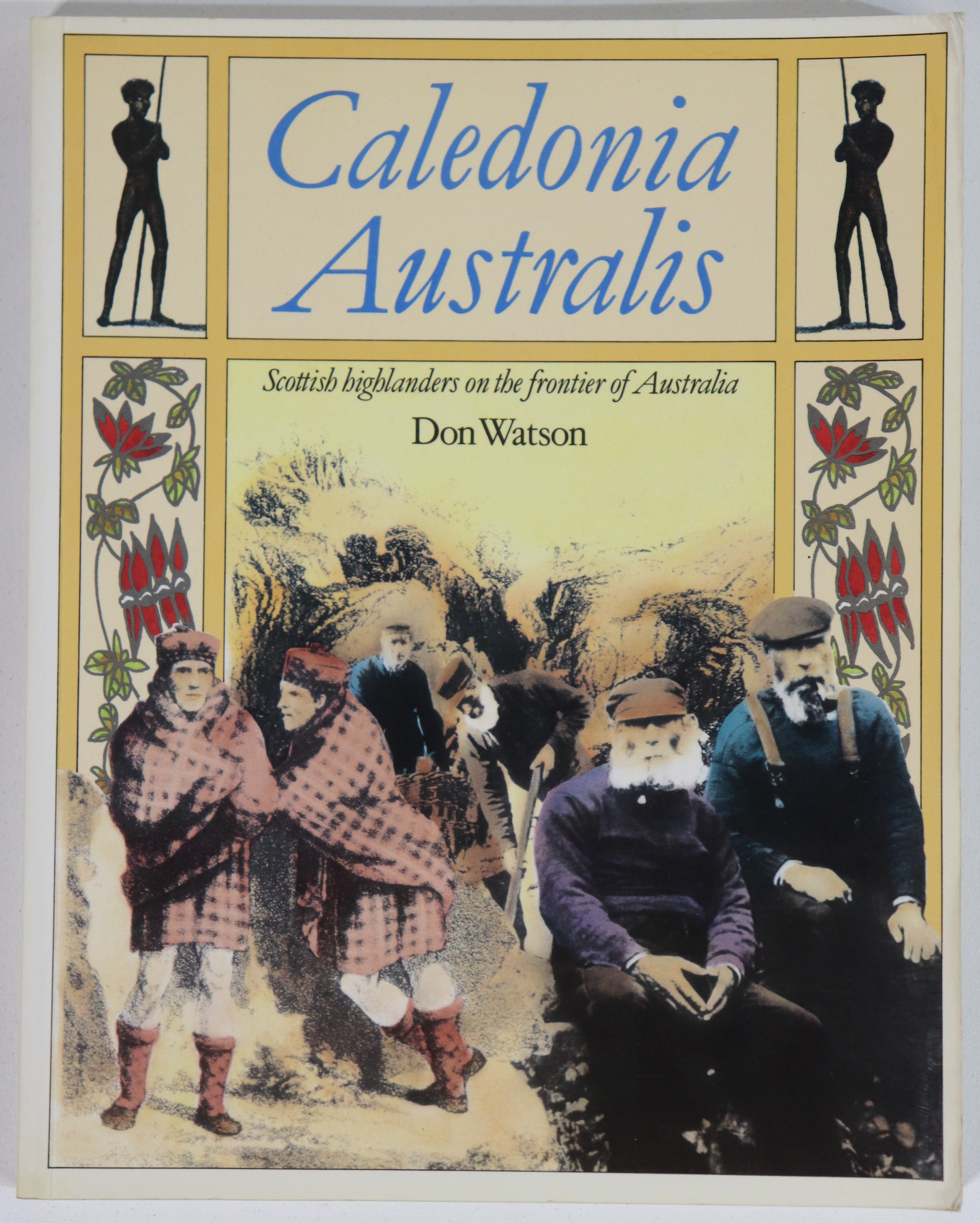 Caledonia Australis by Don Watson - 1984 - Australian & Scottish History Book