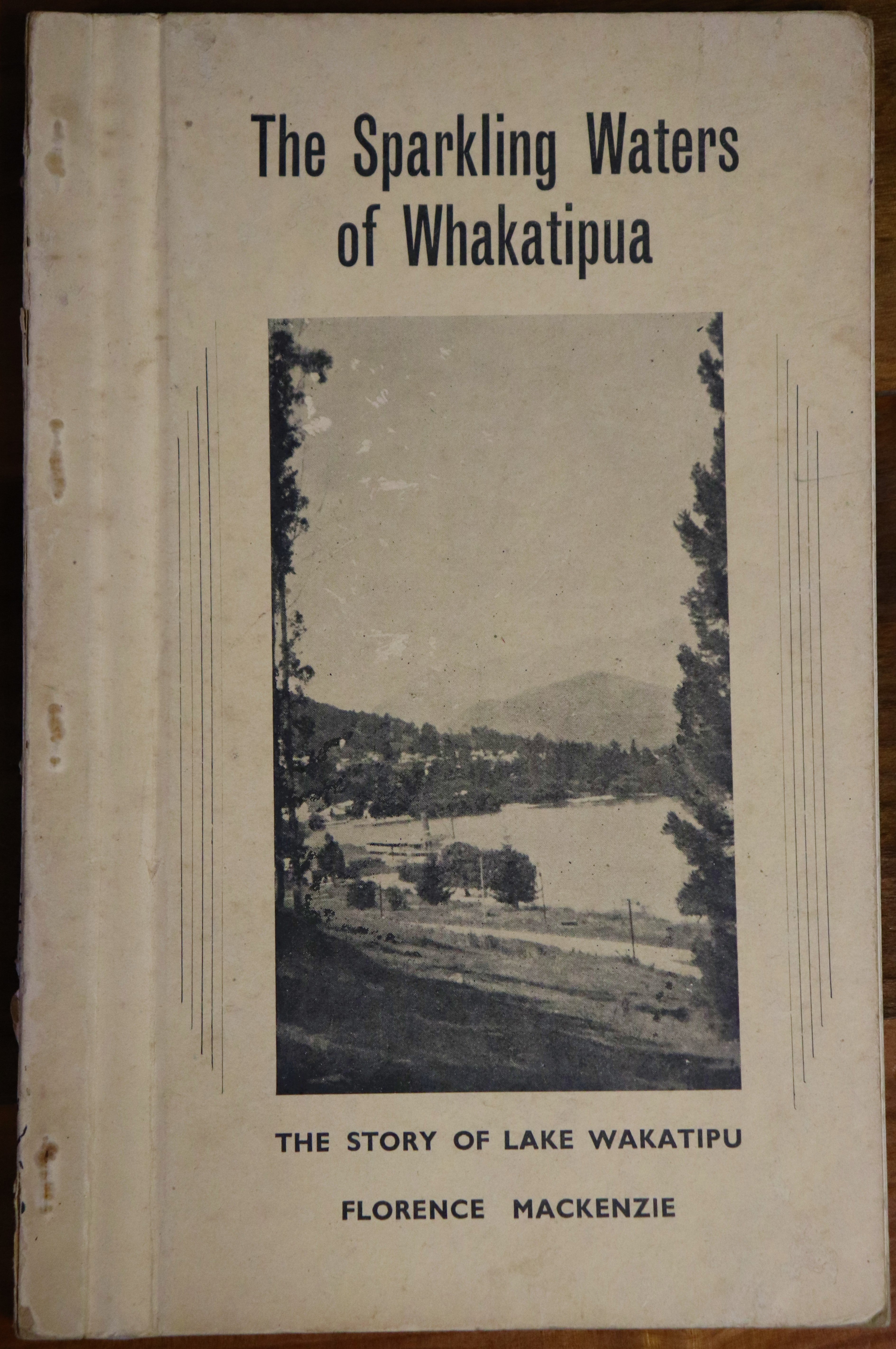 The Sparkling Waters Of Whakatipua - 1947 - New Zealand History Book
