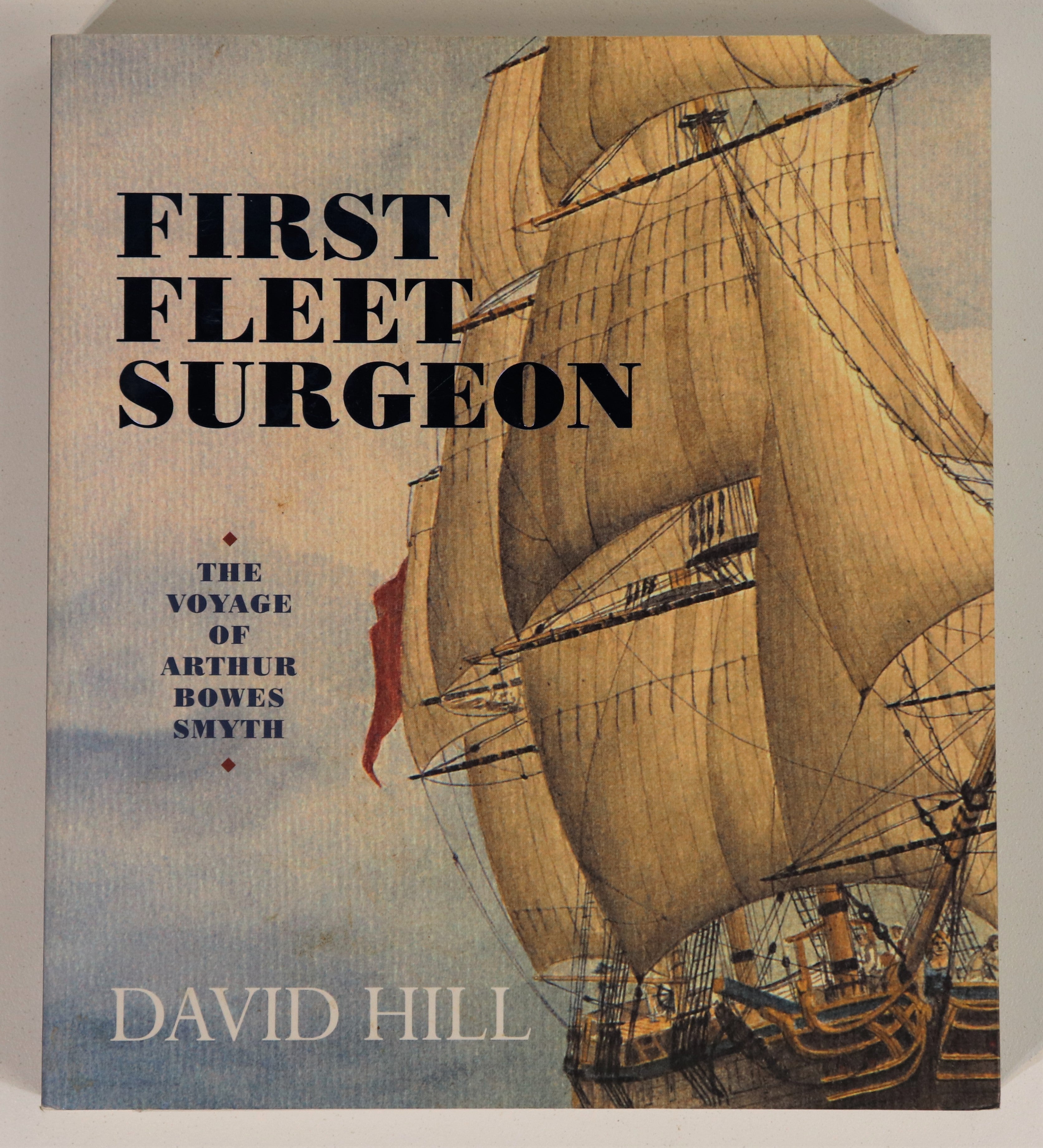 First Fleet Surgeon by David Hill - 2015 - Australian Convict History Book