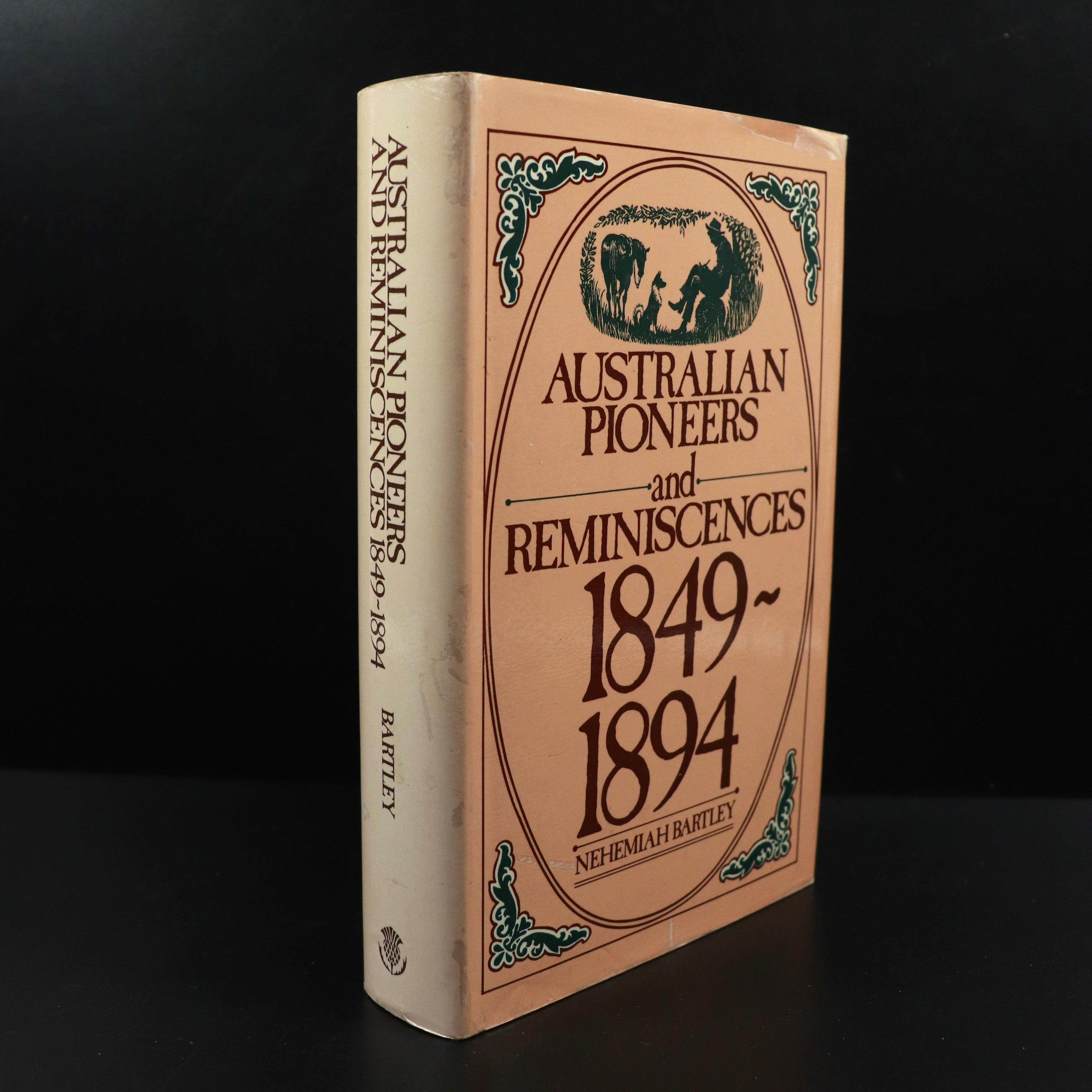 1978 Australian Pioneers & Reminiscences 1849 - 1894 by N. Bartley History Book