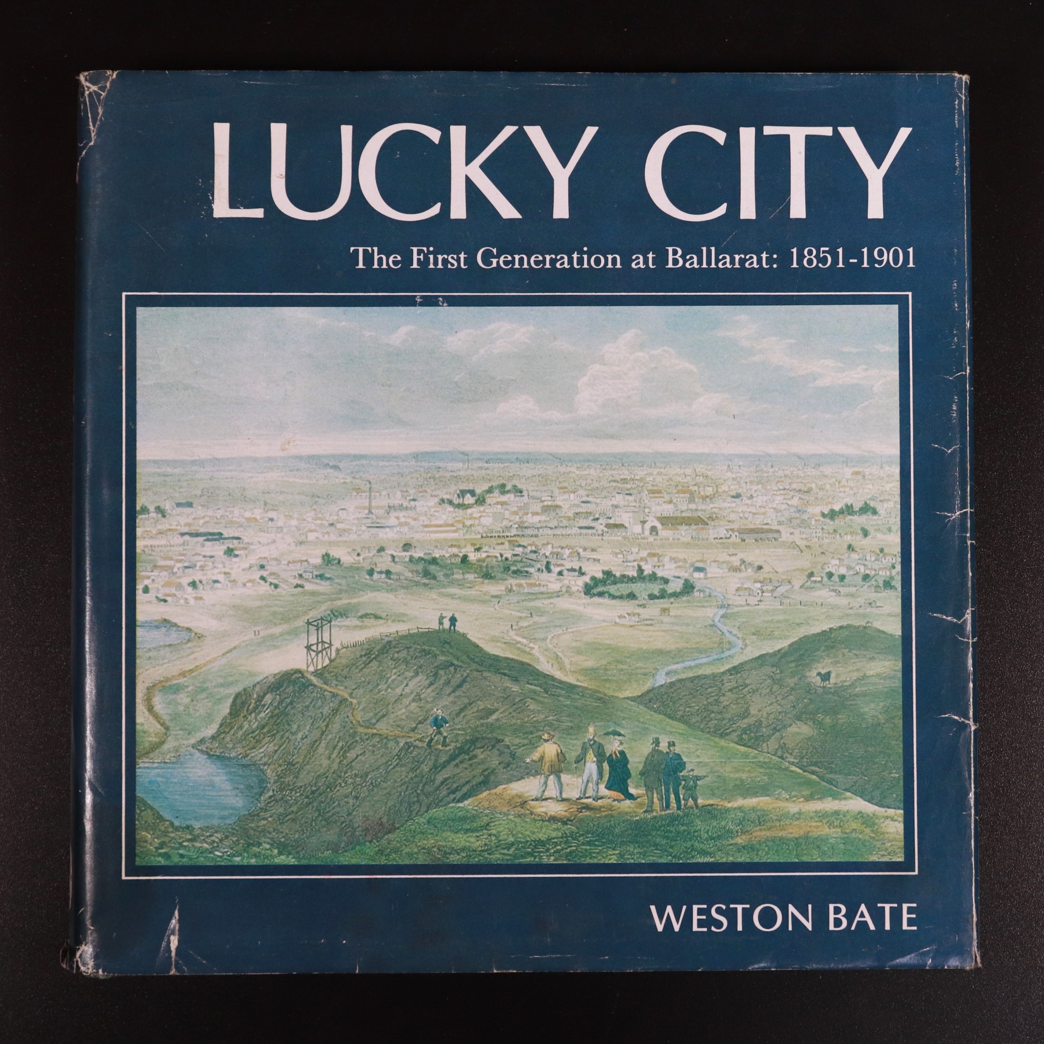 1978 Luck City: First Generation At Ballarat 1851 - 1901 Australian History Book