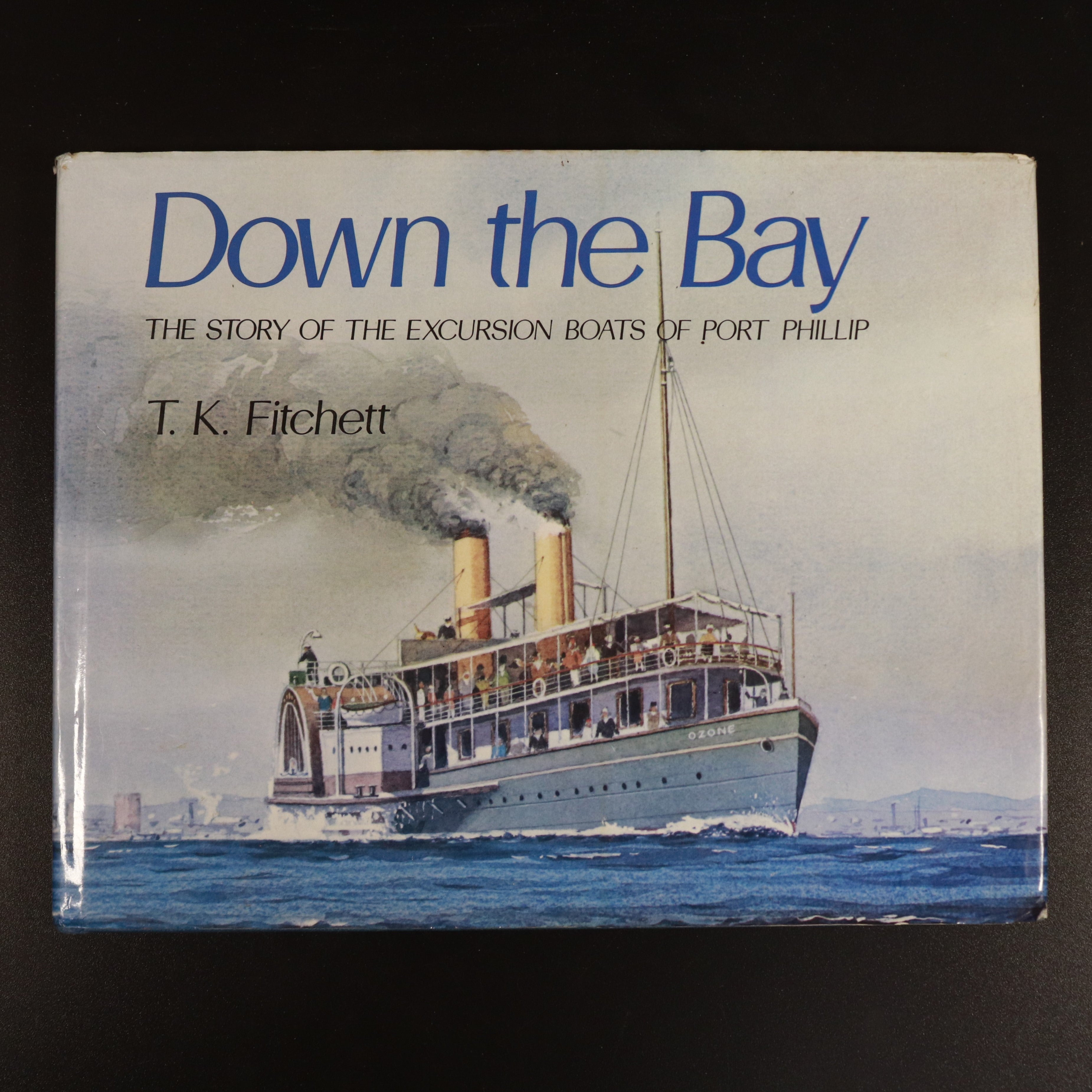 1973 Down The Bay: Steamers Of Port Phillip T.K Fitchett Australian History Book