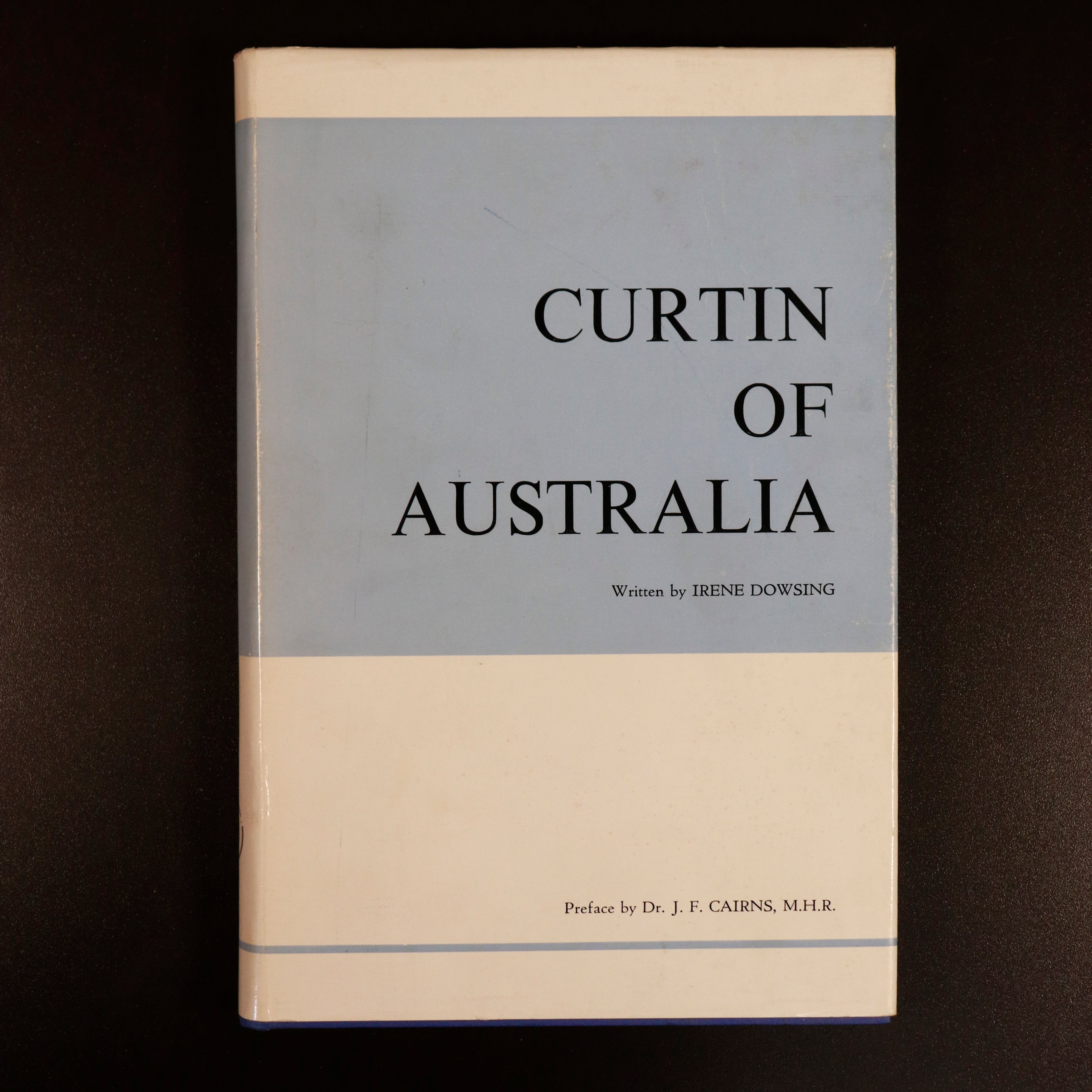 1968 Curtin Of Australia by Irene Dowsing Australian History Book 1st Edition