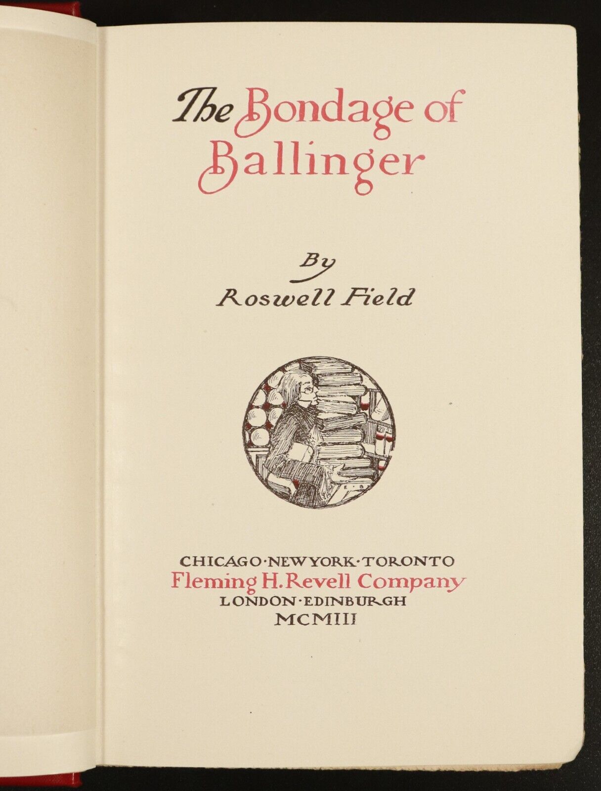 1903 The Bondage Of Ballinger by Roswell Field Antique Fiction Book