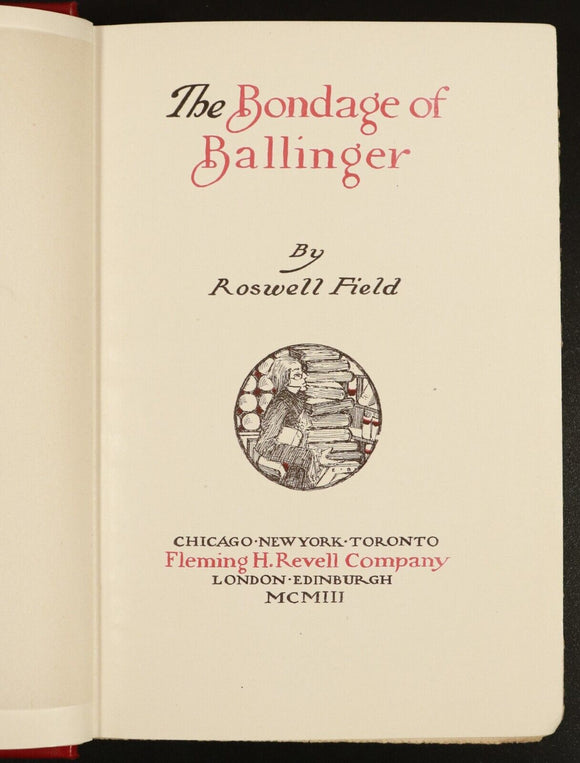 1903 The Bondage Of Ballinger by Roswell Field Antique Fiction Book