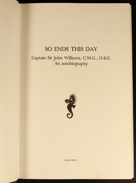 1981 So Ends This Day Sir John Williams Australian Maritime History Book SIGNED