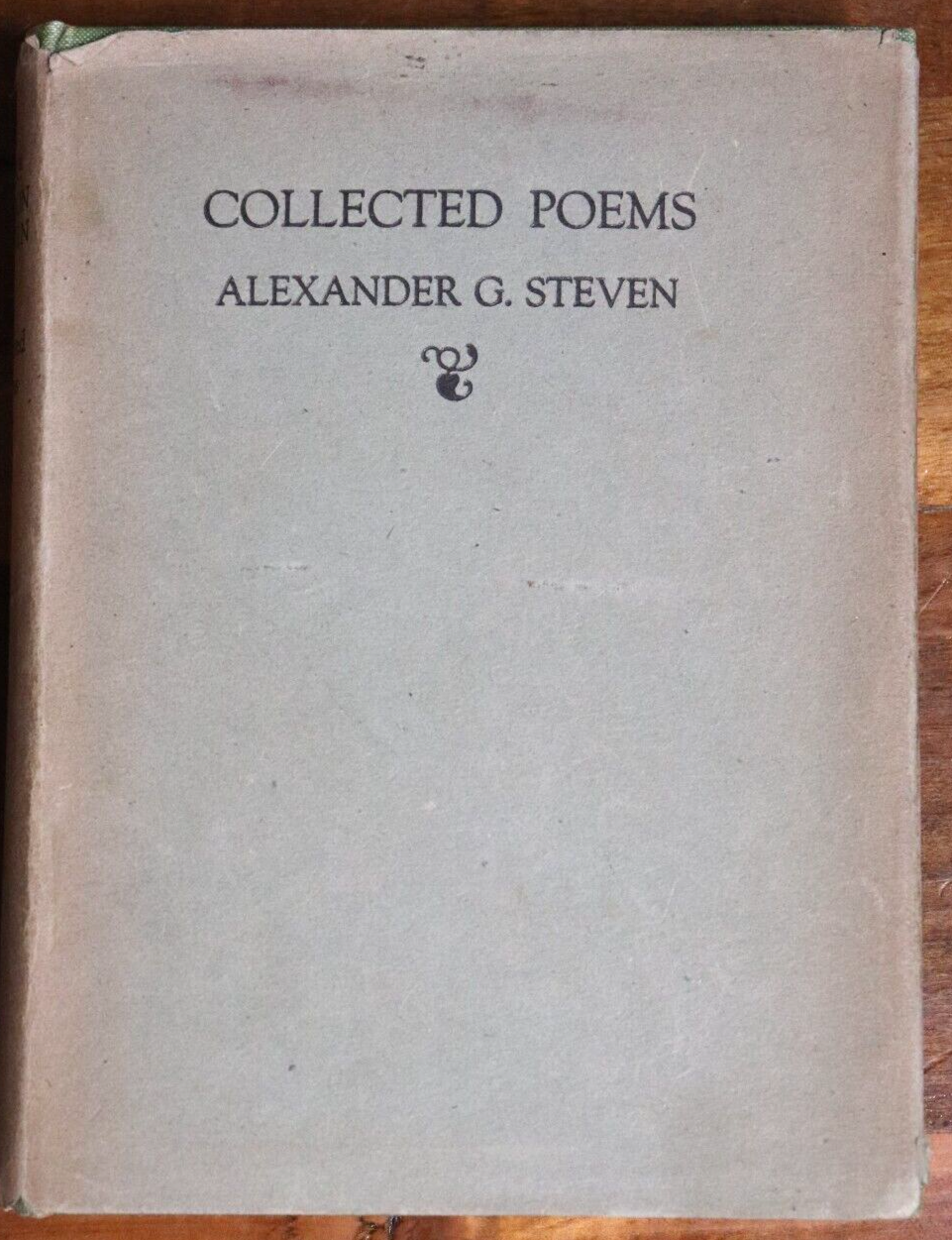 1925 Collected Poems Of Alexander G Steven Antique Australian Poetry Book 1st