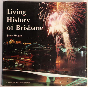 1988 Living History Of Brisbane by Janet Hogan Australian History Book