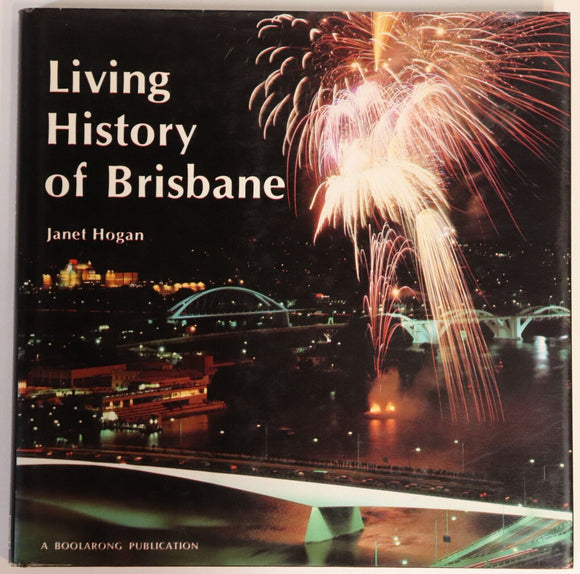 1988 Living History Of Brisbane by Janet Hogan Australian History Book