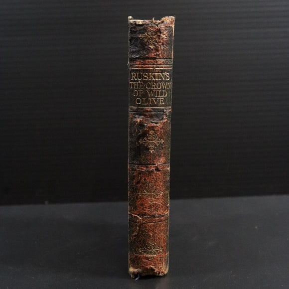 c1910 The Crown Of Wild Olive by John Ruskin Antique Book Of Three Lectures