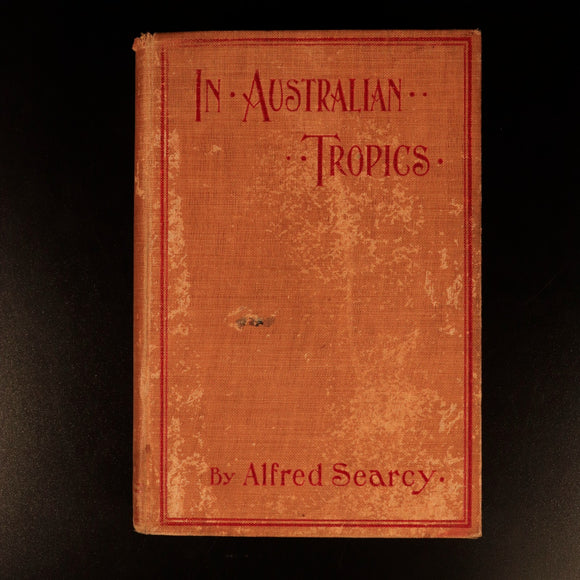 1909 In Australian Tropics by Alfred Searcy Antique Australian History Book