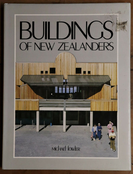 1984 Buildings Of New Zealanders  by Michael Fowler Architecture Reference Book