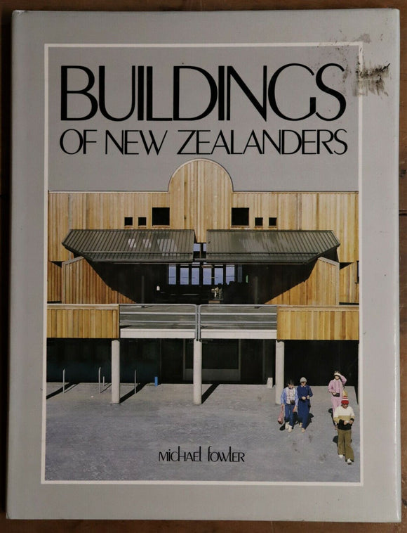 1984 Buildings Of New Zealanders  by Michael Fowler Architecture Reference Book