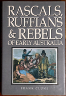 1987 Rascals Ruffians & Rebels Of Early Australia F. Clune Colonial History Book-1