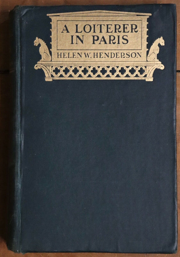 1927 A Loiterer In Paris by Helen W. Henderson Antique Travel Book 1st Edition