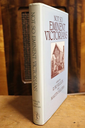 1984 Not So Emminent Victorians by RJW Selleck Australia Local History Book - 0