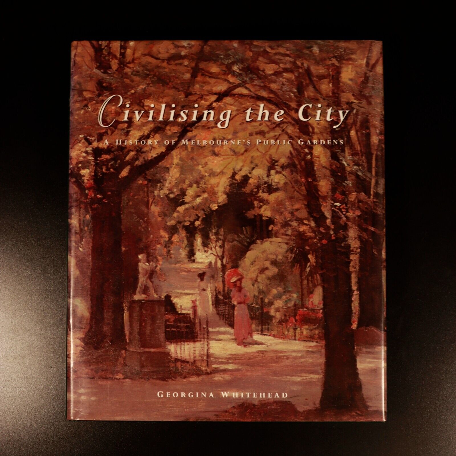 1997 Civilising The City G. Whitehead Melbourne Public Gardens History Book