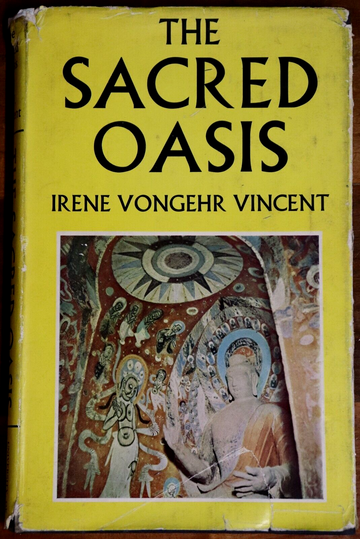 1953 The Sacred Oasis by Irene V. Vincent Chinese Buddhist History Book