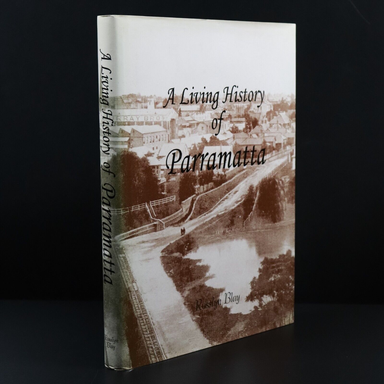 1992 A Living History Of Parramatta by R Blay Australian History Book SIGNED 1st