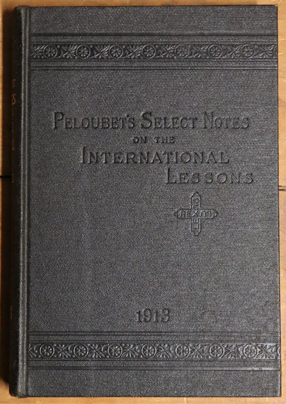 1913 Peloubet's Select Notes On International Lessons Antique Religious Book
