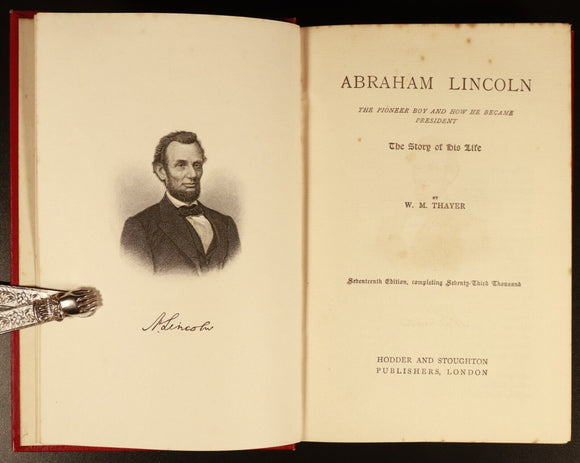 1906 Abraham Lincoln by WM Thayer Antique American Political History Book