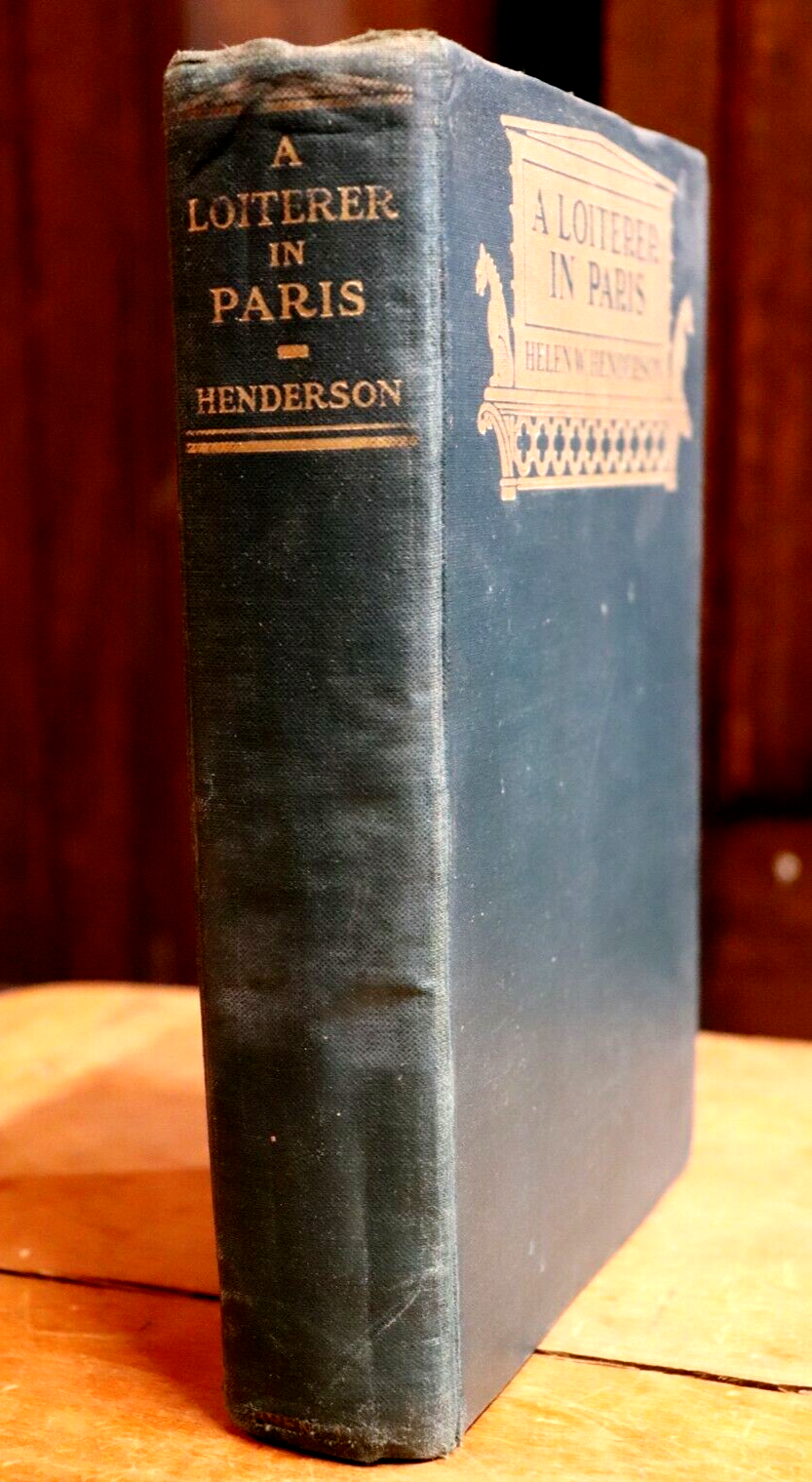 1927 A Loiterer In Paris by Helen W. Henderson Antique Travel Book 1st Edition