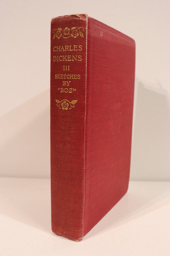1911 Sketches By Boz by Charles Dickens Antique British Fiction Book