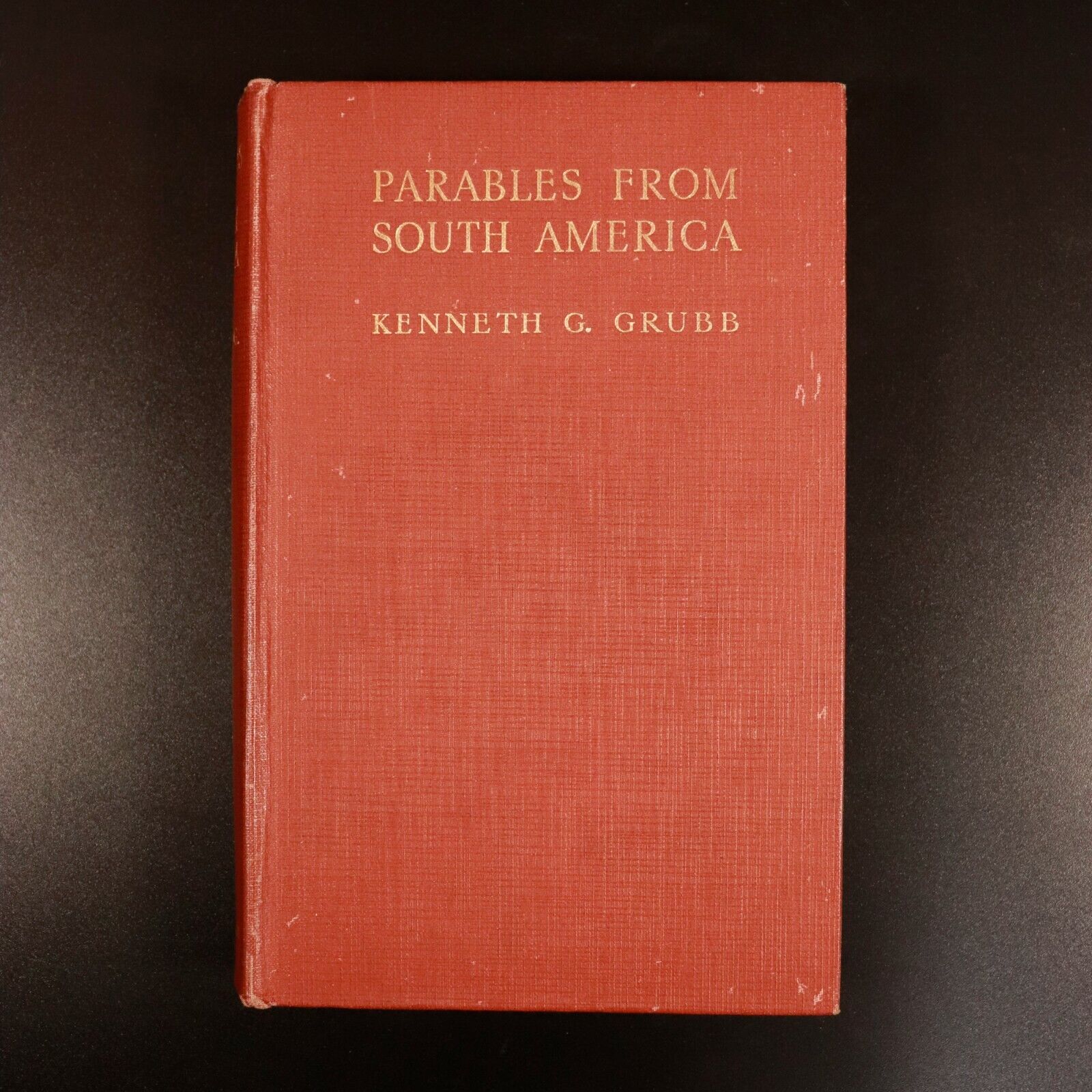 1932 Parables From South America by K.G. Grubb Antique History Book 1st Edition