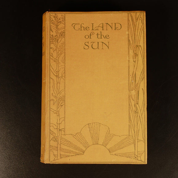 1924 The Land Of The Sun by E.J Brady Antique Australian History Book Queensland