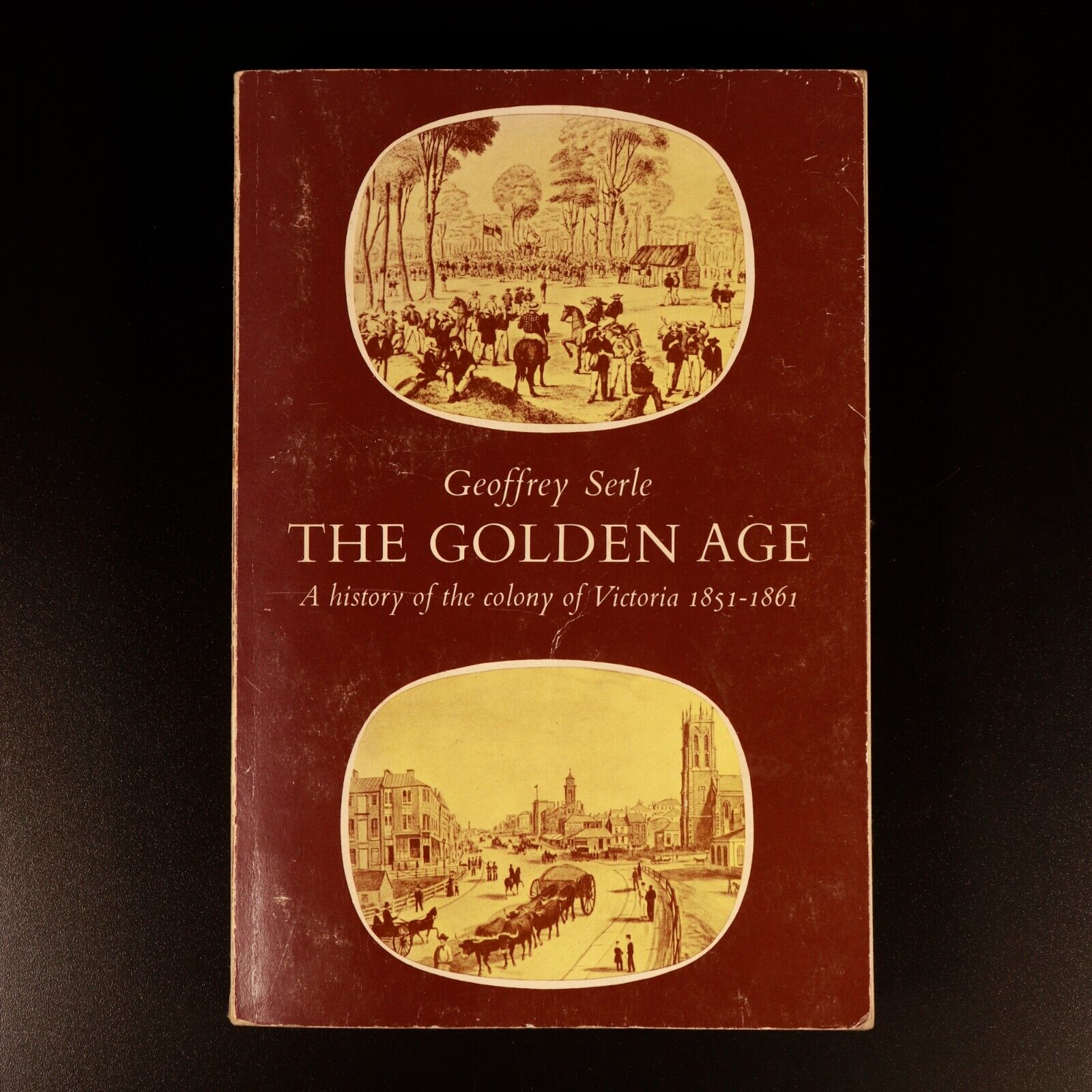 1968 Golden Age: History Of Colony Of Victoria G. Serle Australian History Book