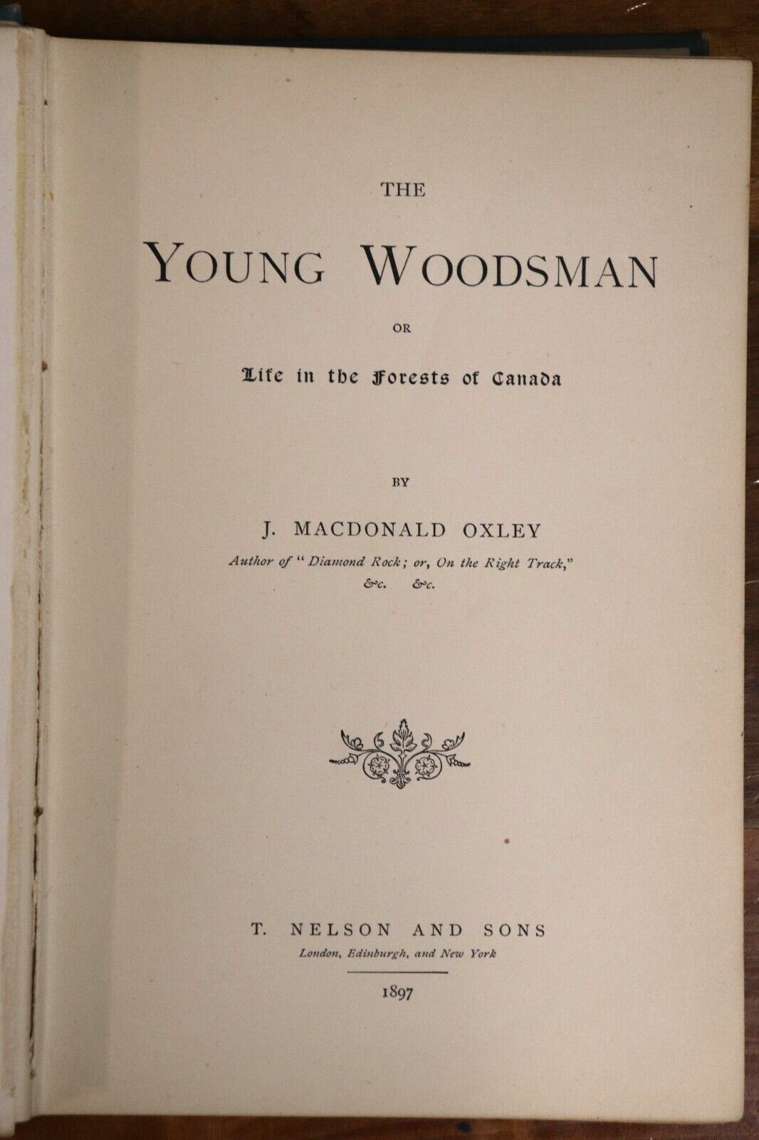 1897 The Young Woodsman by J. MacDonald Oxley Antique Fiction Book