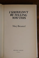 1983 I Shouldn't Be Telling You This Mary Breasted 1st Ed. Novel Fiction Book-2