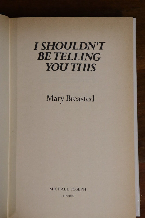 1983 I Shouldn't Be Telling You This Mary Breasted 1st Ed. Novel Fiction Book