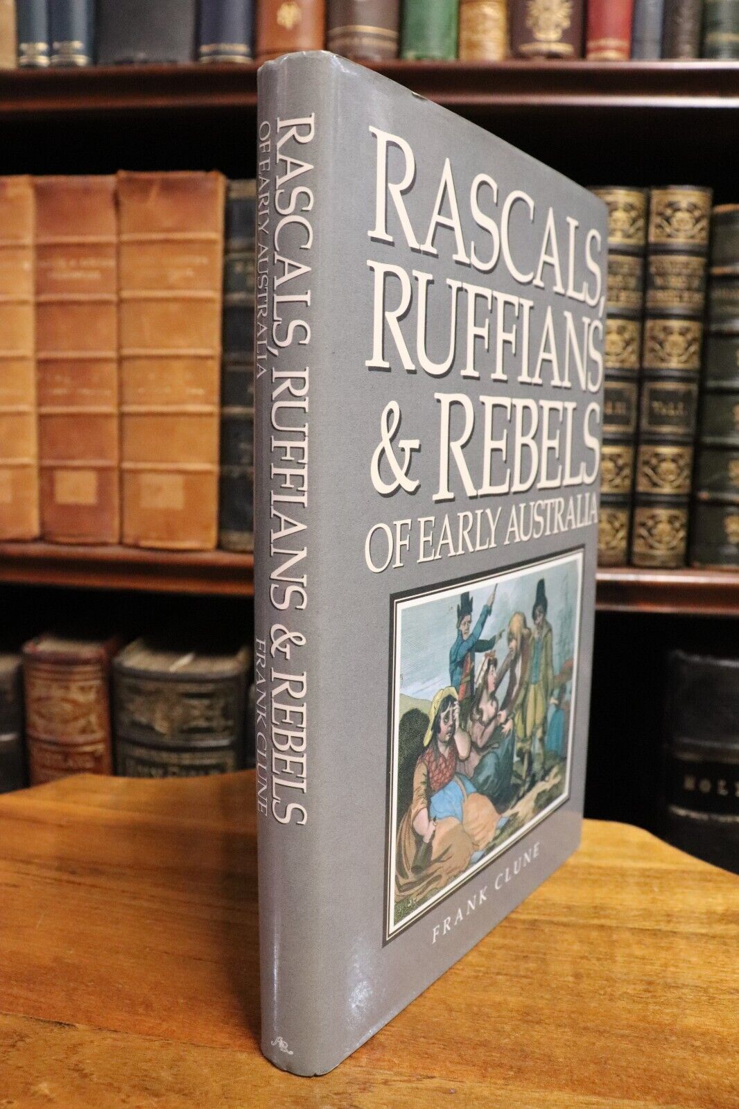 1987 Rascals Ruffians & Rebels Of Early Australia F. Clune Colonial History Book