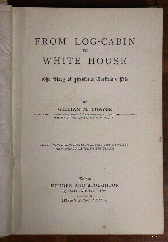 1897 From Log Cabin To White House by WM Thayer Antique American History Book
