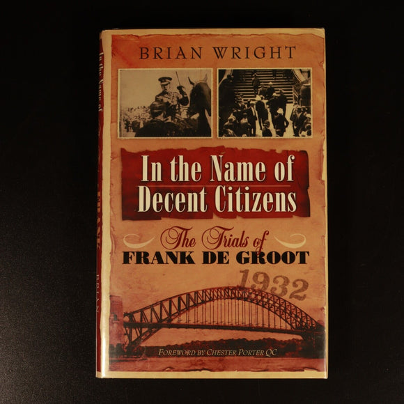2006 In The Name Of Decent Citizens Frank De Groot Australian History Book 1st
