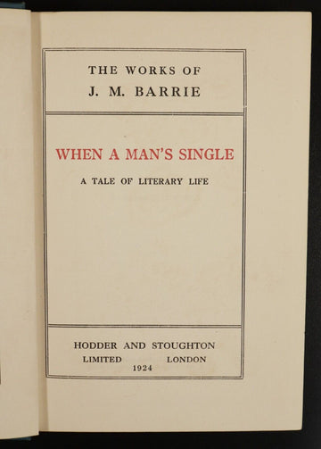 1924 When A Man's Single Literary Life J.M. Barrie Antique Scottish Fiction Book - 0