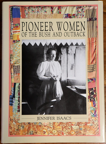 1990 Pioneer Women Of The Bush & Outback 1st Ed. Australian History Book