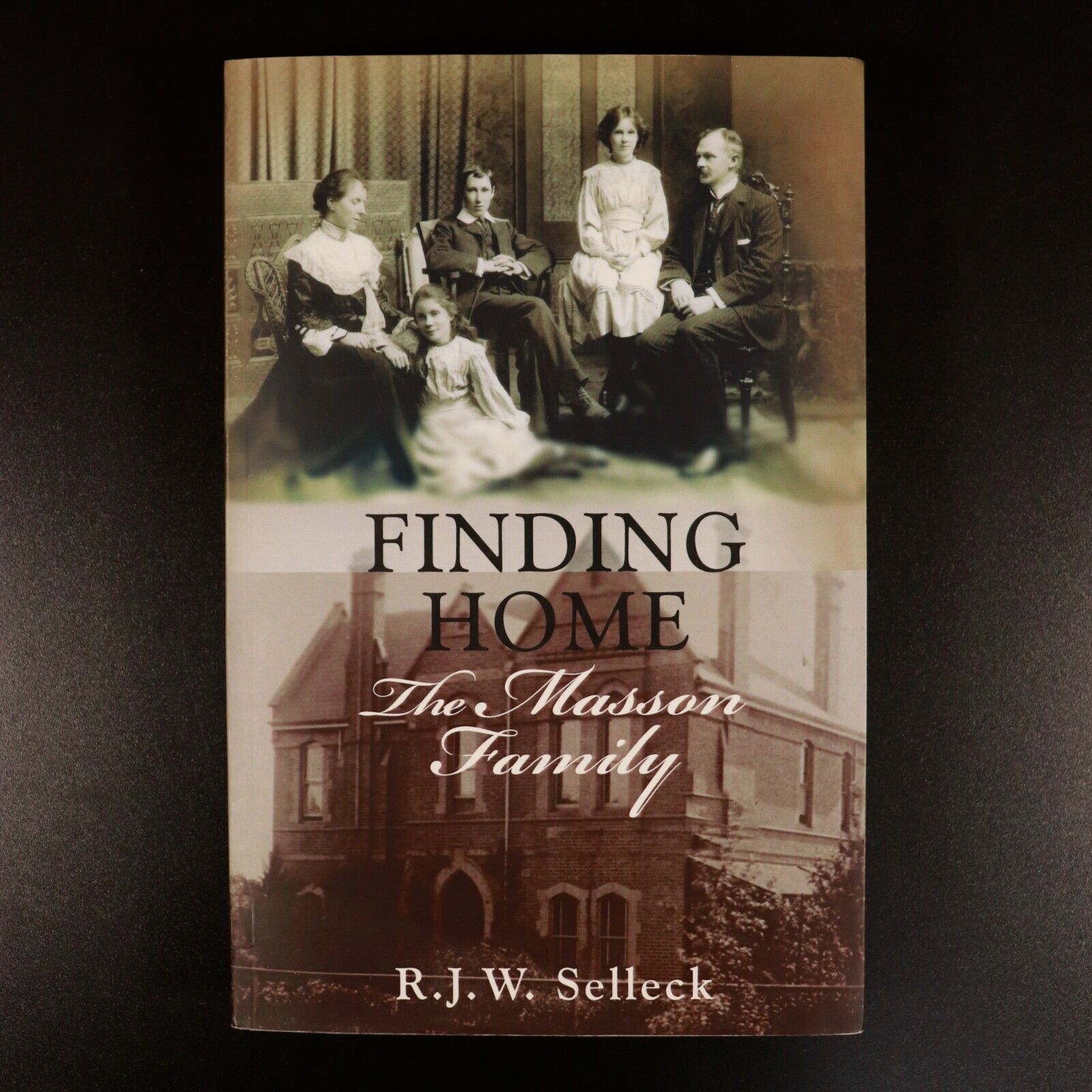 2013 Finding Home The Masson Family by RJW Selleck Melbourne Local History Book