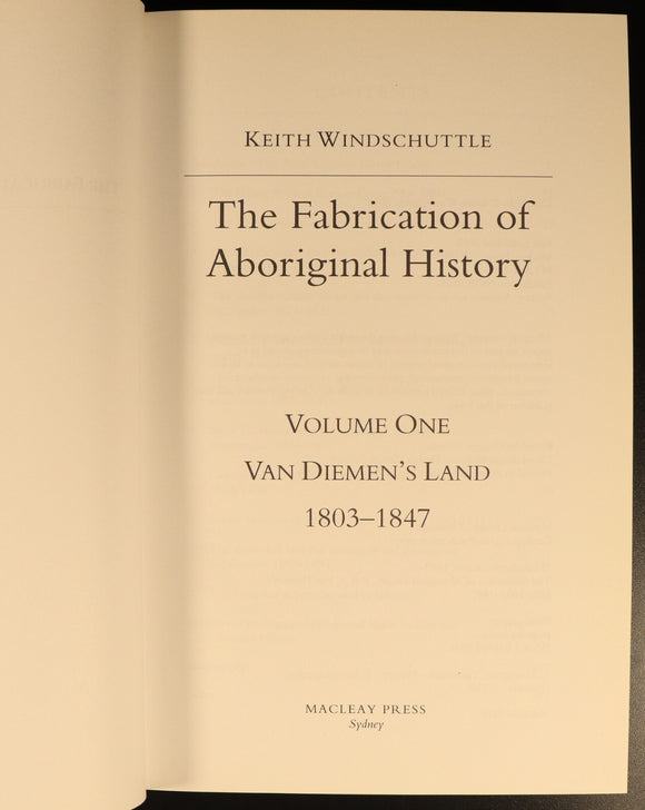 The Fabrication Of Aboriginal History by K. Windschuttle Australian History Book