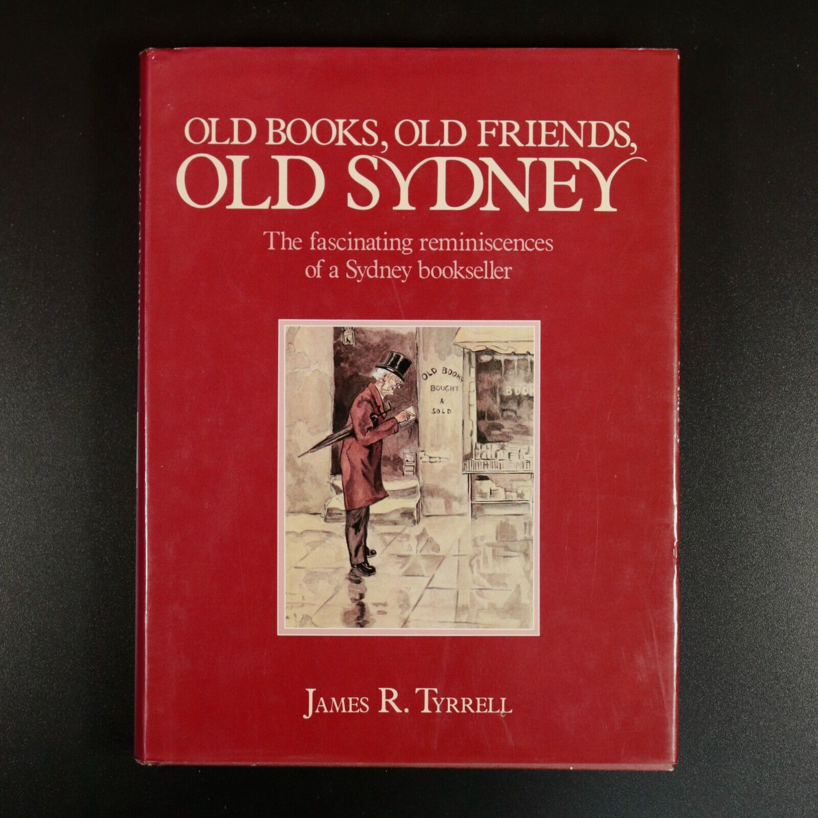 1987 Old Books, Old Friends, Old Sydney by JR Tyrrell Australian History Book